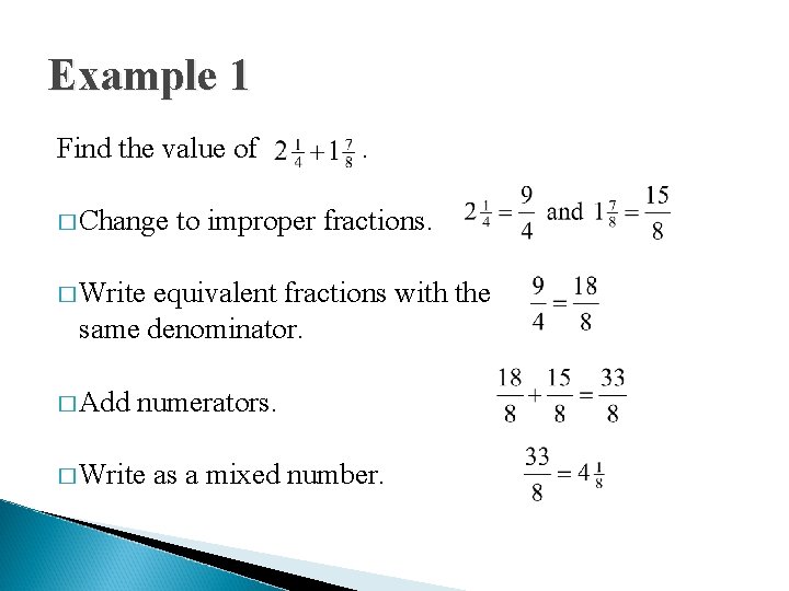 Example 1 Find the value of � Change . to improper fractions. � Write