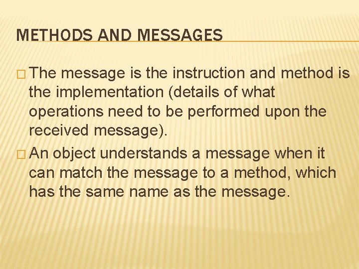 METHODS AND MESSAGES � The message is the instruction and method is the implementation