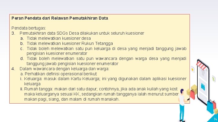 Peran Pendata dari Relawan Pemutakhiran Data Pendata bertugas: 3. Pemutakhiran data SDGs Desa dilakukan Peran Pendata dari Relawan Pemutakhiran Data Pendata bertugas: 3. Pemutakhiran data SDGs Desa dilakukan