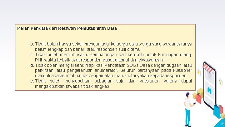 Peran Pendata dari Relawan Pemutakhiran Data b. Tidak boleh hanya sekali mengunjungi keluarga atau Peran Pendata dari Relawan Pemutakhiran Data b. Tidak boleh hanya sekali mengunjungi keluarga atau