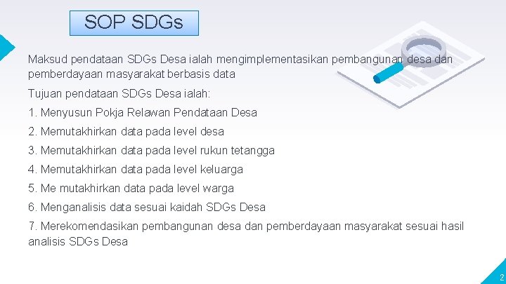 SOP SDGs Maksud pendataan SDGs Desa ialah mengimplementasikan pembangunan desa dan pemberdayaan masyarakat berbasis SOP SDGs Maksud pendataan SDGs Desa ialah mengimplementasikan pembangunan desa dan pemberdayaan masyarakat berbasis
