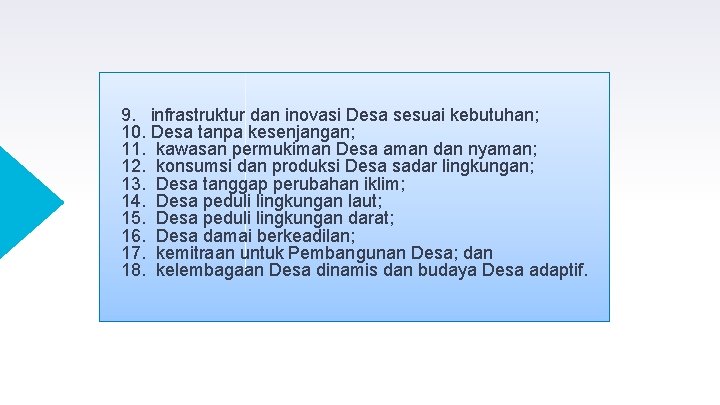 9. infrastruktur dan inovasi Desa sesuai kebutuhan; 10. Desa tanpa kesenjangan; 11. kawasan permukiman 9. infrastruktur dan inovasi Desa sesuai kebutuhan; 10. Desa tanpa kesenjangan; 11. kawasan permukiman