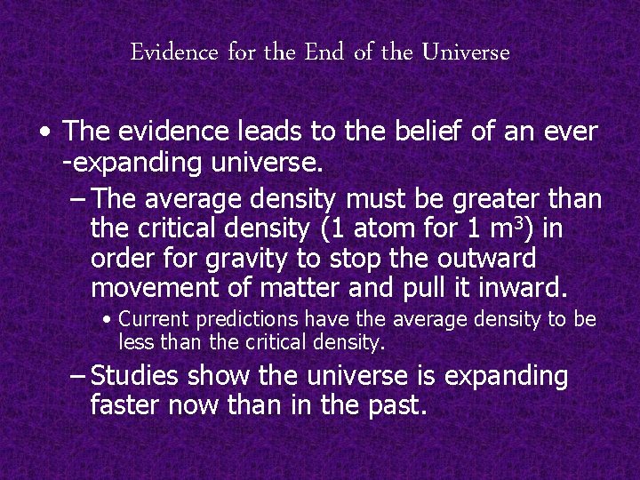 Evidence for the End of the Universe • The evidence leads to the belief