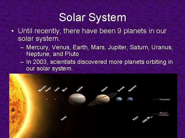 Solar System • Until recently, there have been 9 planets in our solar system.