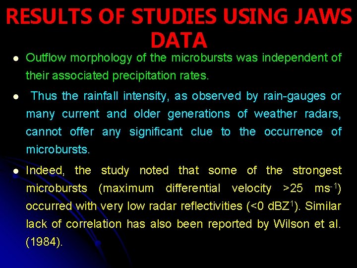RESULTS OF STUDIES USING JAWS DATA l Outflow morphology of the microbursts was independent