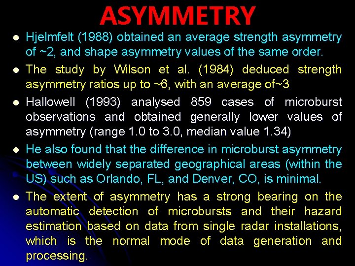ASYMMETRY l l l Hjelmfelt (1988) obtained an average strength asymmetry of ~2, and