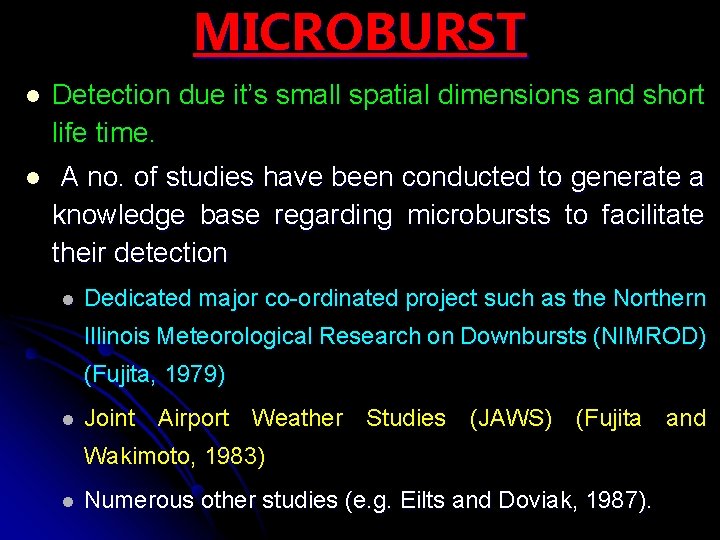 MICROBURST l Detection due it’s small spatial dimensions and short life time. l A