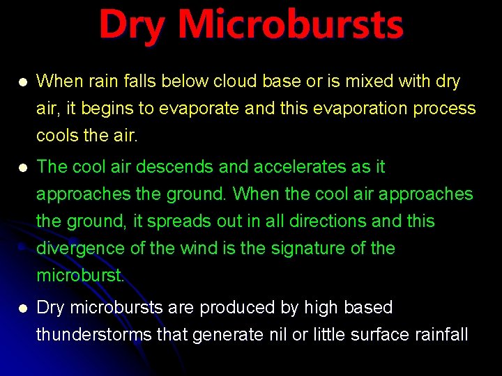 Dry Microbursts l When rain falls below cloud base or is mixed with dry