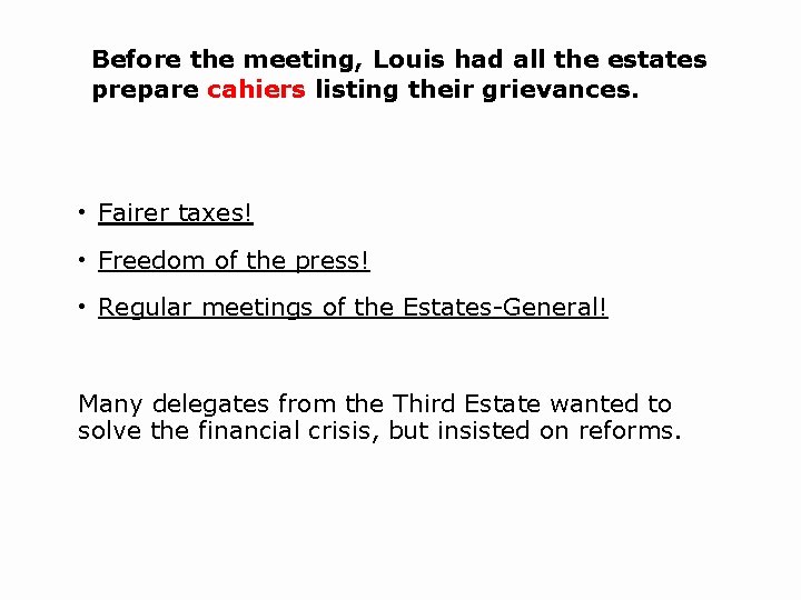 Before the meeting, Louis had all the estates prepare cahiers listing their grievances. •