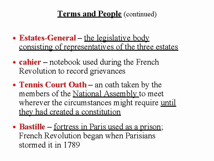 Terms and People (continued) • Estates-General – the legislative body consisting of representatives of