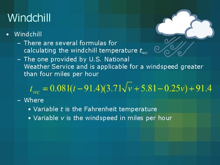 Windchill • Windchill – There are several formulas for calculating the windchill temperature twc Windchill • Windchill – There are several formulas for calculating the windchill temperature twc
