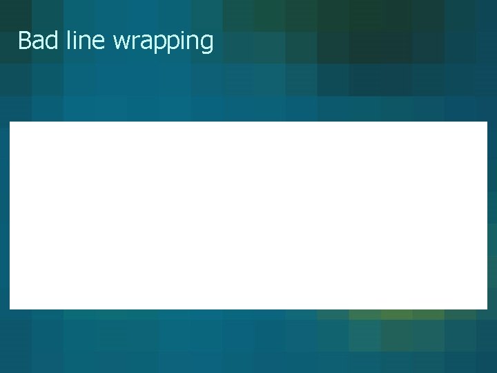 Bad line wrapping Bad line wrapping