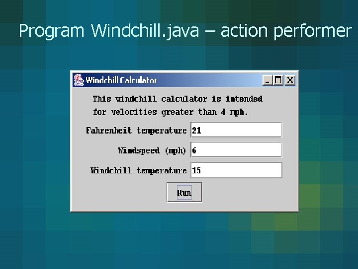 Program Windchill. java – action performer Program Windchill. java – action performer