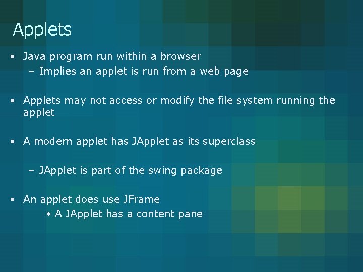 Applets • Java program run within a browser – Implies an applet is run Applets • Java program run within a browser – Implies an applet is run