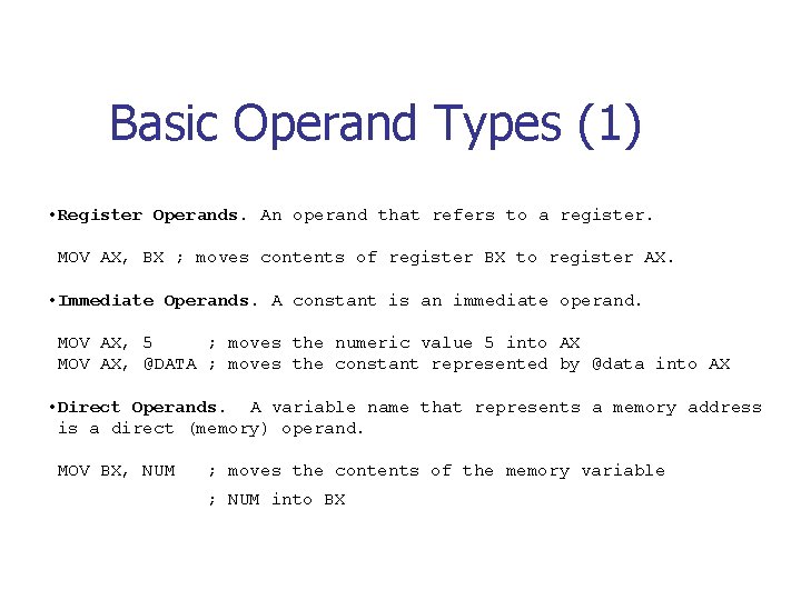 Basic Operand Types (1) • Register Operands. An operand that refers to a register.