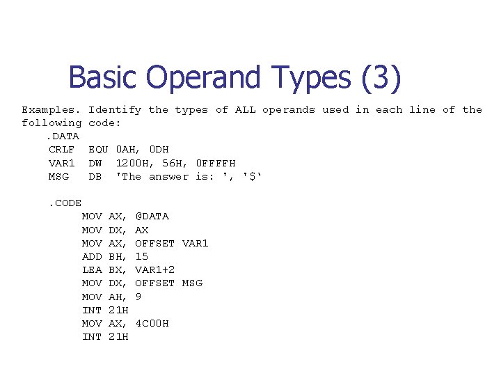 Basic Operand Types (3) Examples. following. DATA CRLF VAR 1 MSG Identify the types