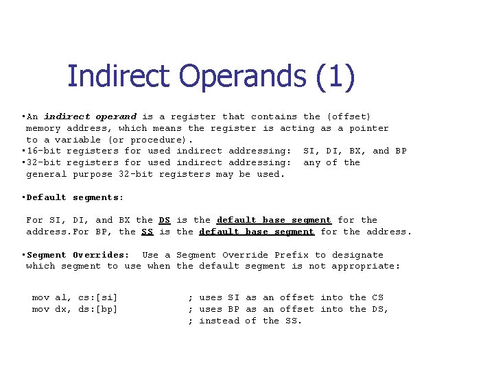 Indirect Operands (1) • An indirect operand is a register that contains the (offset)