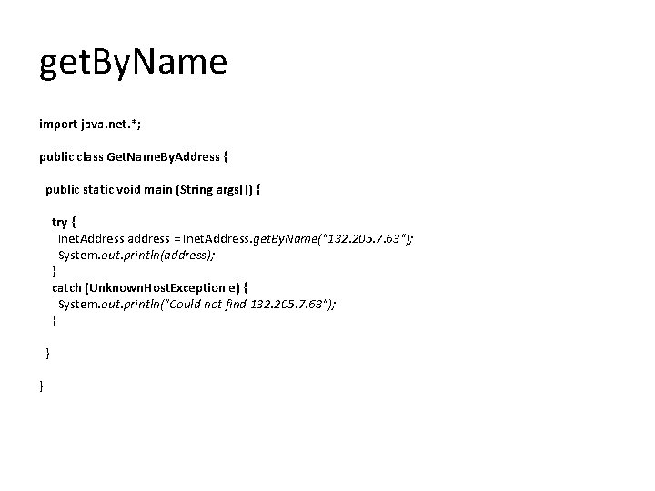 get. By. Name import java. net. *; public class Get. Name. By. Address {