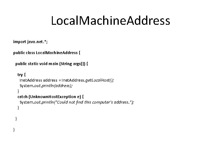 Local. Machine. Address import java. net. *; public class Local. Machine. Address { public