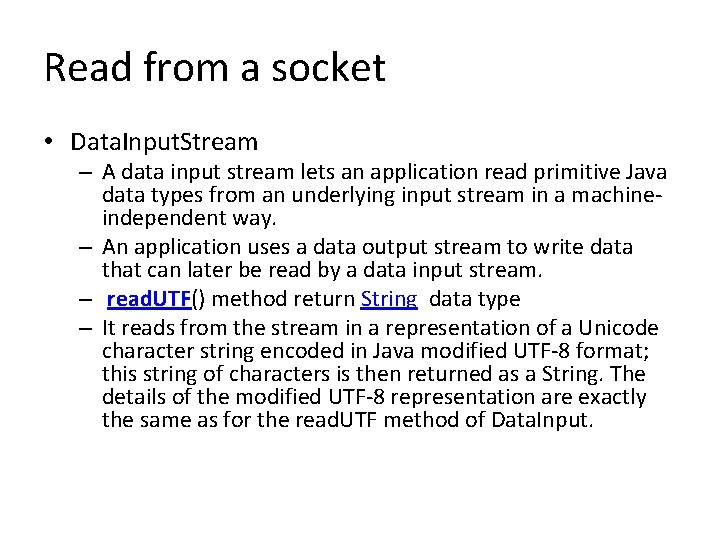 Read from a socket • Data. Input. Stream – A data input stream lets