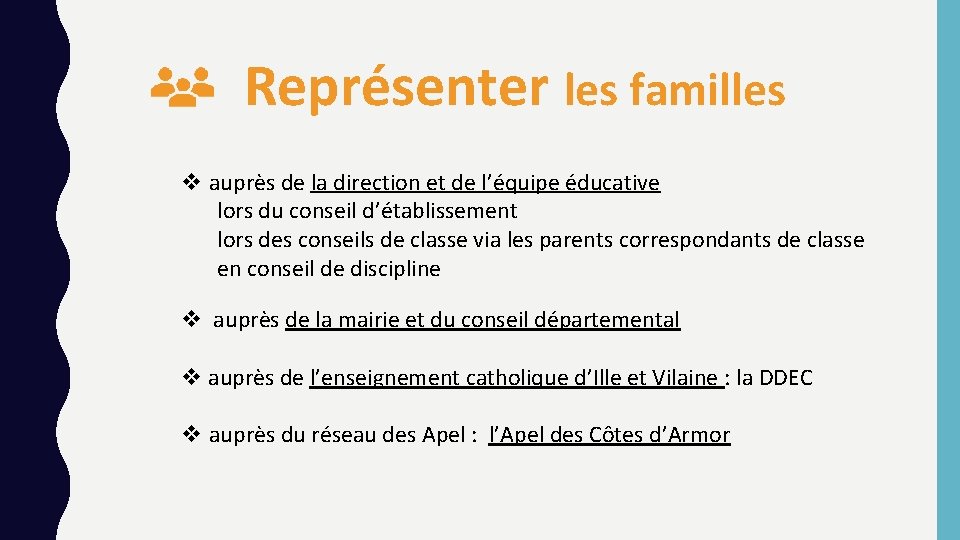 Représenter les familles v auprès de la direction et de l’équipe éducative lors du