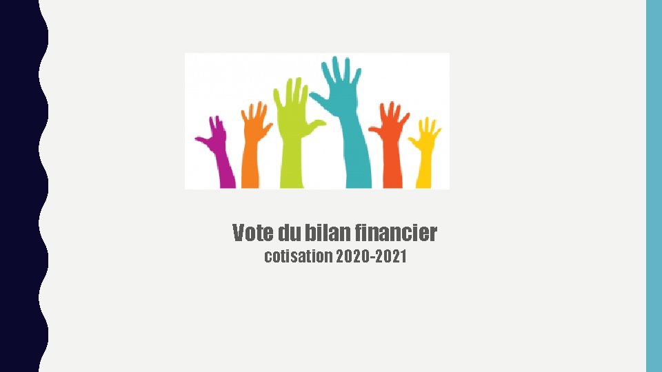 Vote du bilan financier cotisation 2020 -2021 