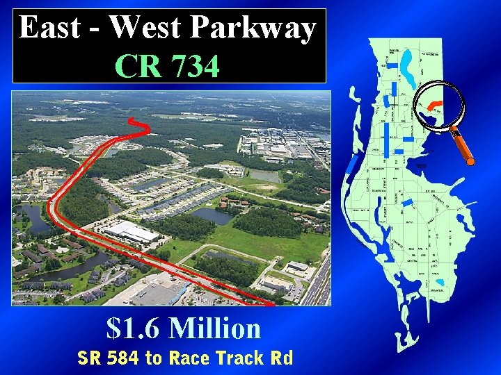 East - West Parkway CR 734 $1. 6 Million SR 584 to Race Track