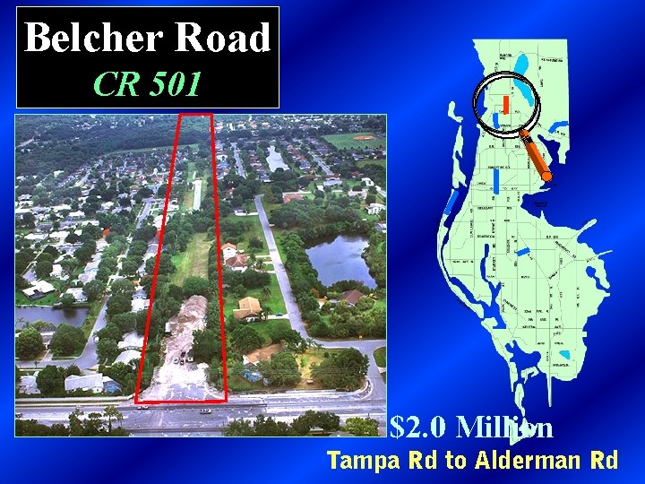 Belcher Road CR 501 $2. 0 Million Tampa Rd to Alderman Rd 