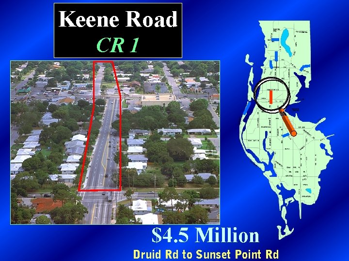 Keene Road CR 1 $4. 5 Million Druid Rd to Sunset Point Rd 