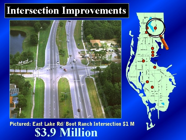 Intersection Improvements Pictured: East Lake Rd/ Boot Ranch Intersection $1 M $3. 9 Million