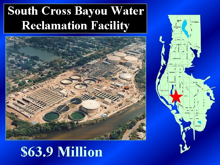 South Cross Bayou Water Reclamation Facility $63. 9 Million 