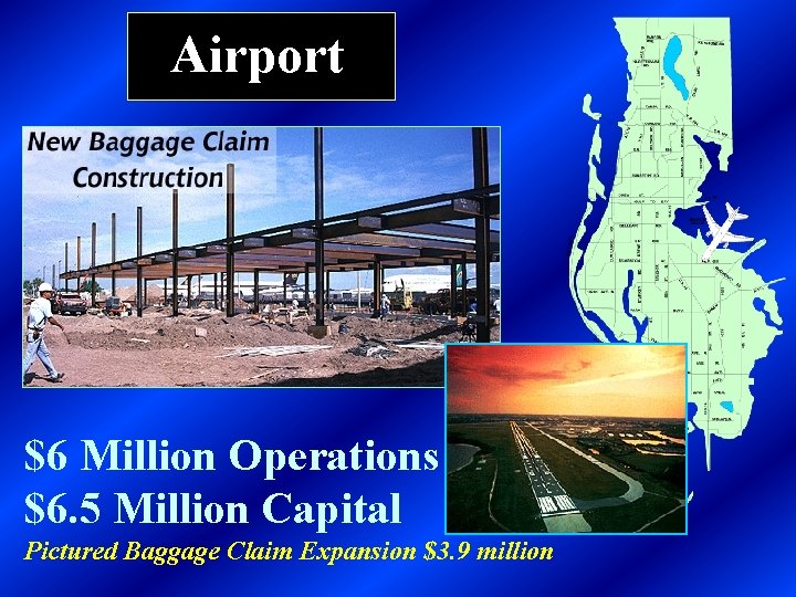 Airport $6 Million Operations $6. 5 Million Capital Pictured Baggage Claim Expansion $3. 9