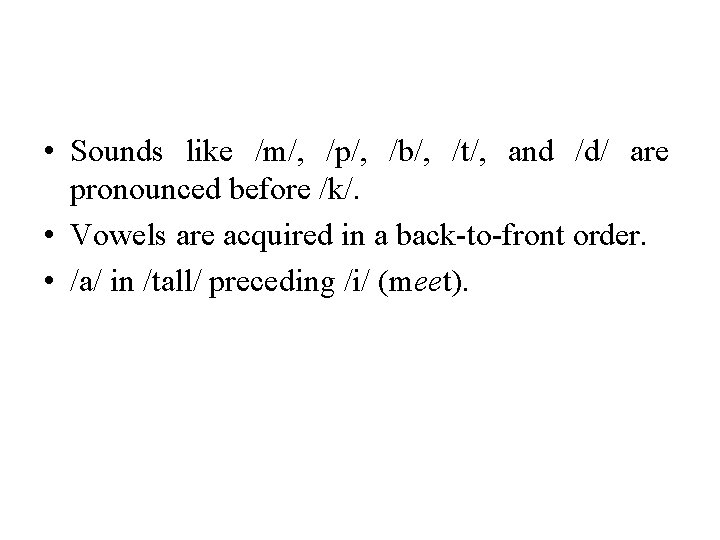  • Sounds like /m/, /p/, /b/, /t/, and /d/ are pronounced before /k/.