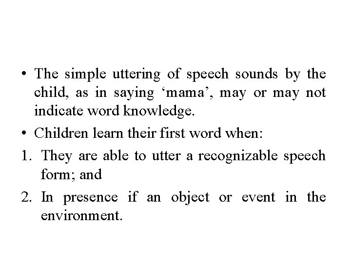  • The simple uttering of speech sounds by the child, as in saying