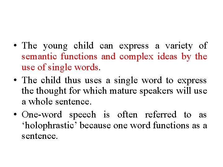  • The young child can express a variety of semantic functions and complex