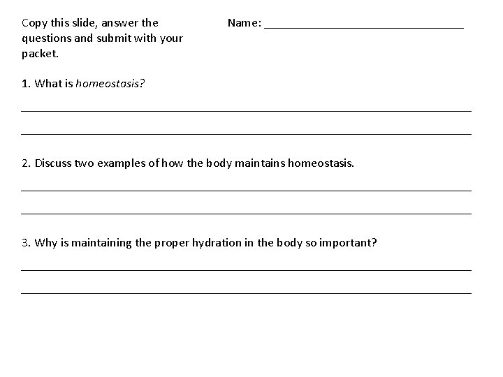 Copy this slide, answer the questions and submit with your packet. Name: ________________ 1.