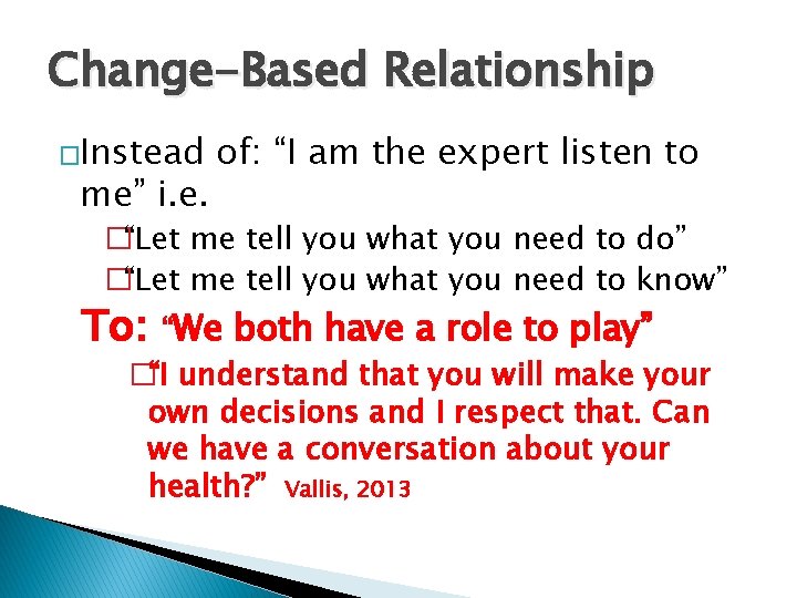 Change-Based Relationship �Instead me” i. e. of: “I am the expert listen to �“Let Change-Based Relationship �Instead me” i. e. of: “I am the expert listen to �“Let
