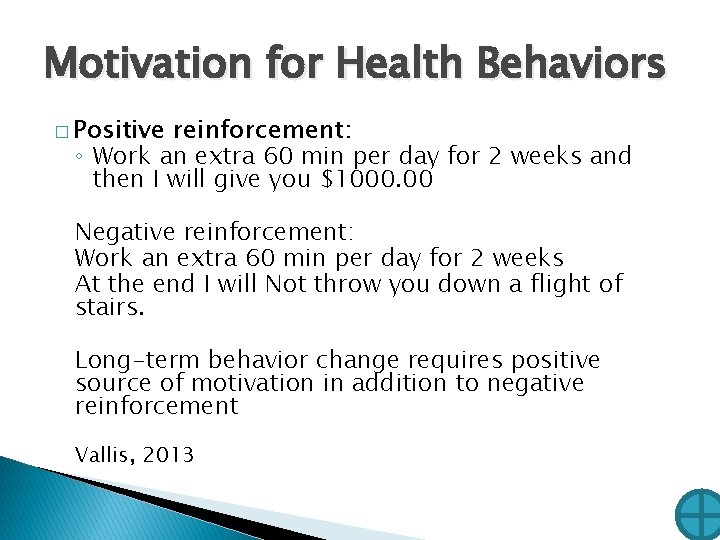 Motivation for Health Behaviors � Positive reinforcement: ◦ Work an extra 60 min per Motivation for Health Behaviors � Positive reinforcement: ◦ Work an extra 60 min per