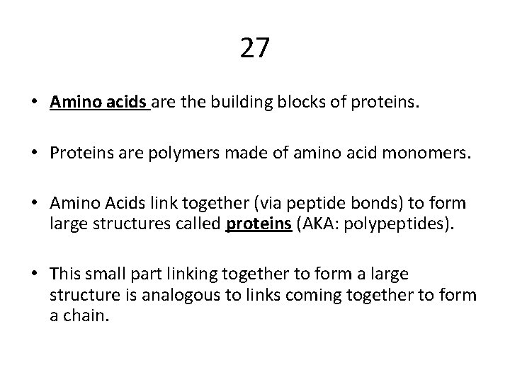 27 • Amino acids are the building blocks of proteins. • Proteins are polymers