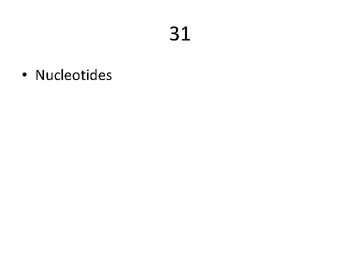 31 • Nucleotides 
