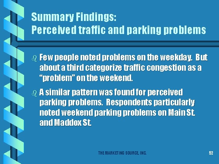 Summary Findings: Perceived traffic and parking problems b Few people noted problems on the