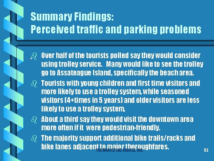 Summary Findings: Perceived traffic and parking problems b. Over half of the tourists polled