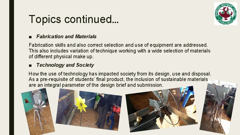 Topics continued… ■ Fabrication and Materials Fabrication skills and also correct selection and use