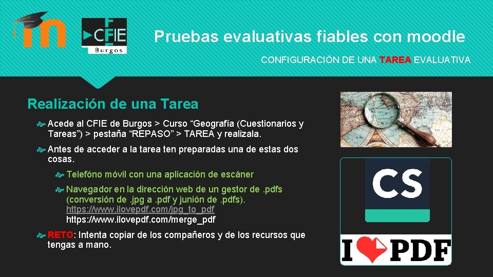 Pruebas evaluativas fiables con moodle CONFIGURACIÓN DE UNA TAREA EVALUATIVA Realización de una Tarea