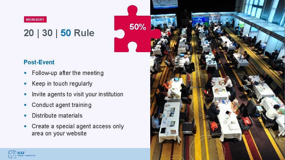 HIGHLIGHT 20 | 30 | 50 Rule 50% Post-Event § Follow-up after the meeting