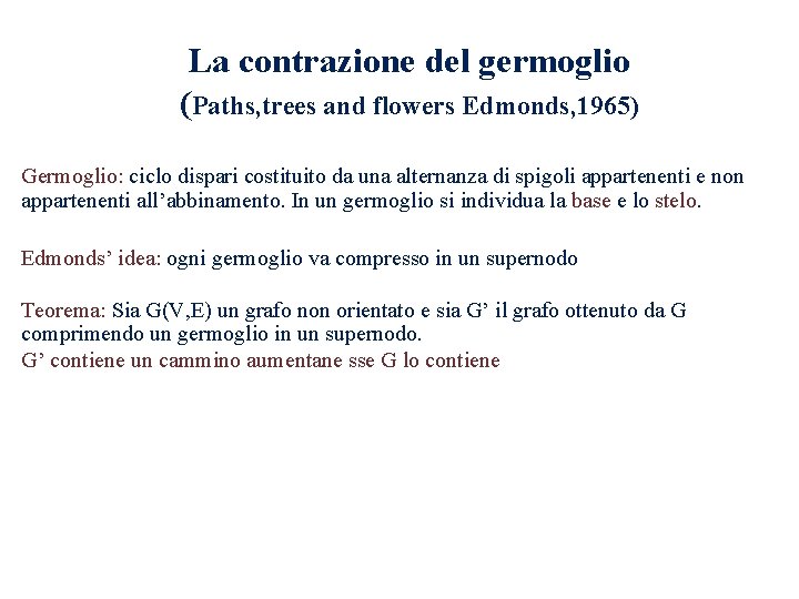 La contrazione del germoglio (Paths, trees and flowers Edmonds, 1965) Germoglio: ciclo dispari costituito