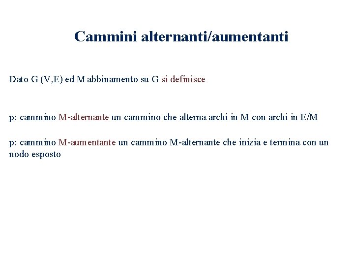 Cammini alternanti/aumentanti Dato G (V, E) ed M abbinamento su G si definisce p: