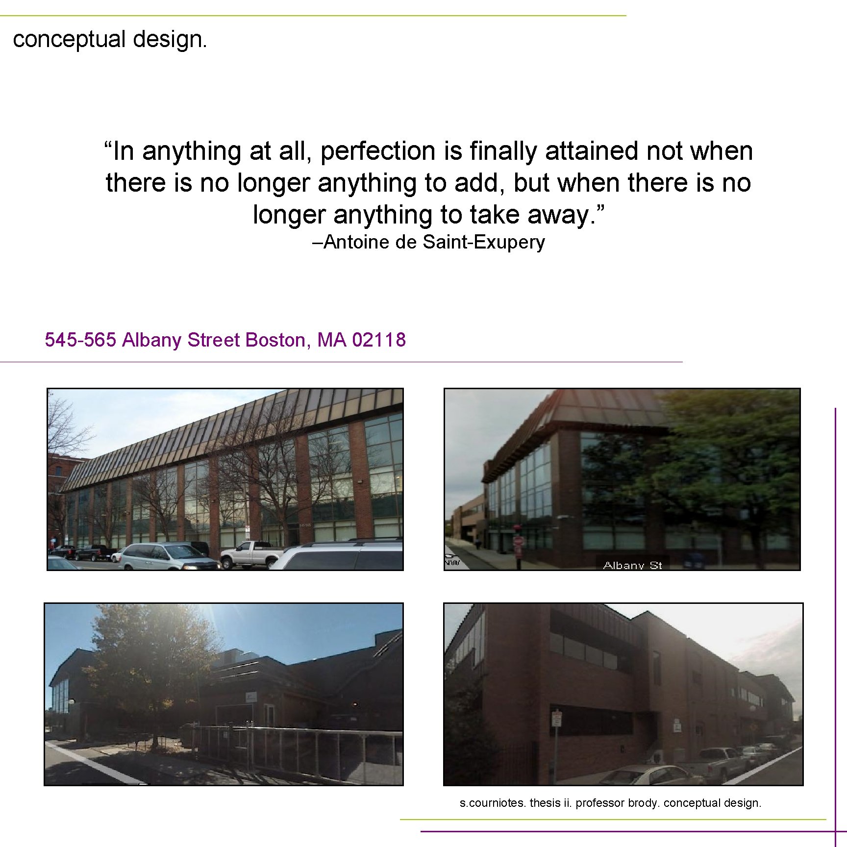 conceptual design. “In anything at all, perfection is finally attained not when there is