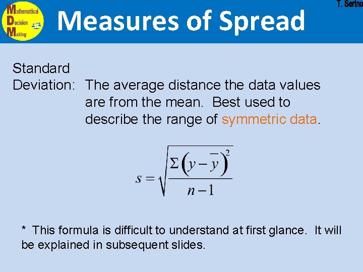 Measures of Spread Standard Deviation: The average distance the data values are from the