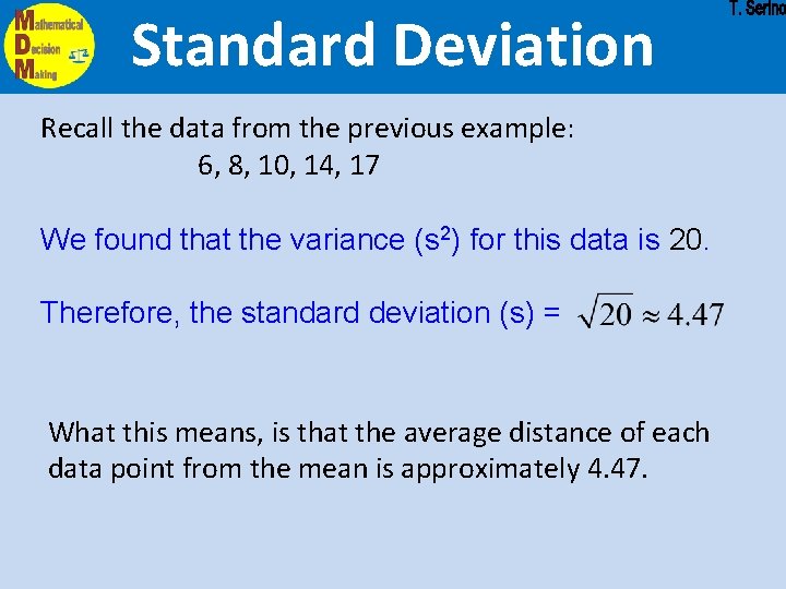 Standard Deviation Recall the data from the previous example: 6, 8, 10, 14, 17